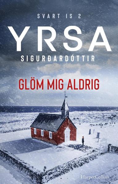 Yrsa Sigurdardottir - Glöm mig aldrig, Inbunden