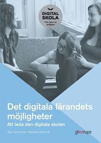 bokomslag Det digitala lärandets möjligheter : Att leda den digitala skolan