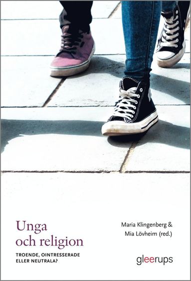 bokomslag Unga och religion : Troende, ointresserade eller neutrala?