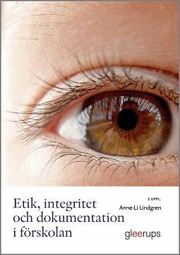 Anne-Li Lindgren - Etik, integritet och dokumentation i förskolan, Häftad