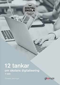 12 tankar om skolans digitalisering, 2:a uppl 1