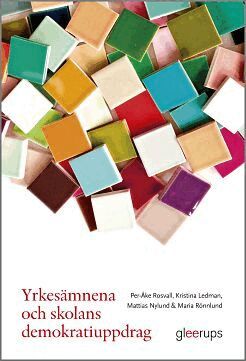 Per-Åke Rosvall, Kristina Ledman, Mattias Nylund, Maria Rönnlund - Yrkesämnena och skolans demokratiuppdrag, Häftad