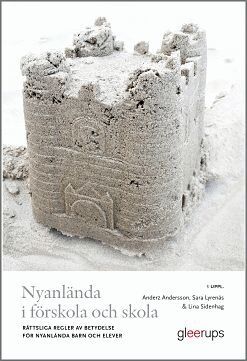 Anderz Andersson, Sara Lyrenäs, Lina Sidenhag - Nyanlända i förskola och skola, 3 uppl : Rättsliga regler av betydelse för nyanlända barn och elever, Häftad