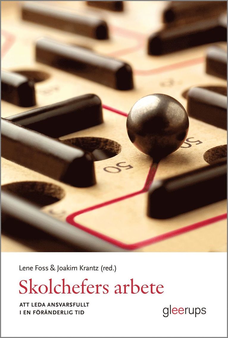Skolchefers arbete : att leda ansvarsfullt i en föränderlig tid, Häftad