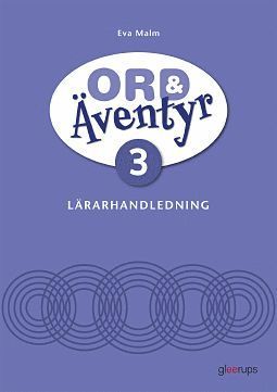 Eva Malm - Ord & Äventyr 3, Lärarhandledning, Häftad