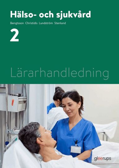 Maria Bengtsson, Maria Christidis, Ulla Lundström, Anna-Lena Stenlund - Hälso- och sjukvård 2, lärarhandledning, Häftad