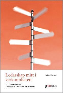 Ledarskap mitt i verksamheten : att leda kollegor i förskola, skola och fritidshem