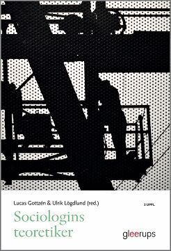 Lucas Gottzén (red.), Ulrik Lögdlund (red.) - Sociologins teoretiker, Häftad