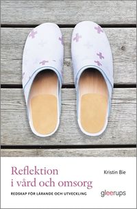 bokomslag Reflektion i vård och omsorg : redskap för lärande och förändring