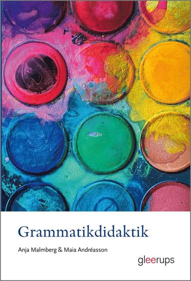 bokomslag Grammatikdidaktik : teori och praktik för svenskämnet