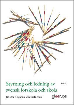 Johanna Ringarp, Elisabet Nihlfors - Styrning och ledning av svensk förskola och skola : en introduktion, Häftad