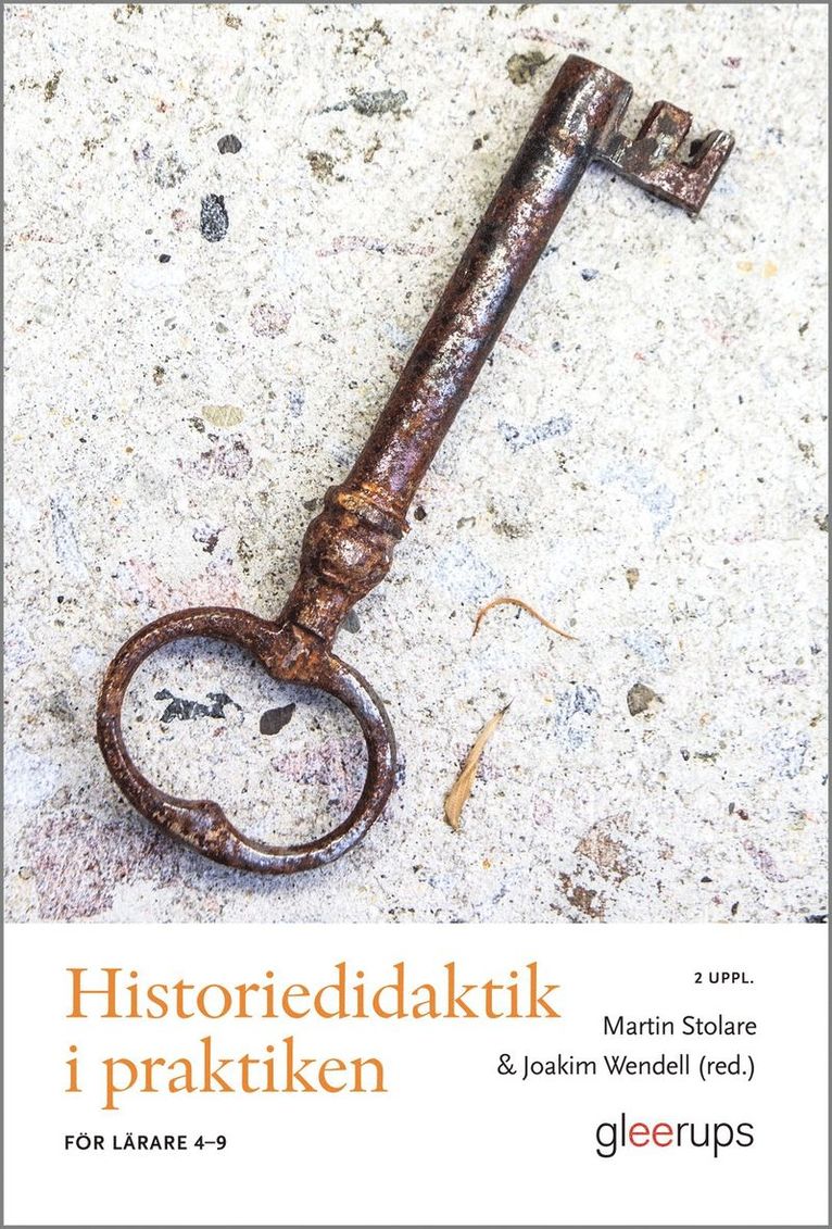 Historiedidaktik i praktiken, 2 uppl : För lärare 4-9 1