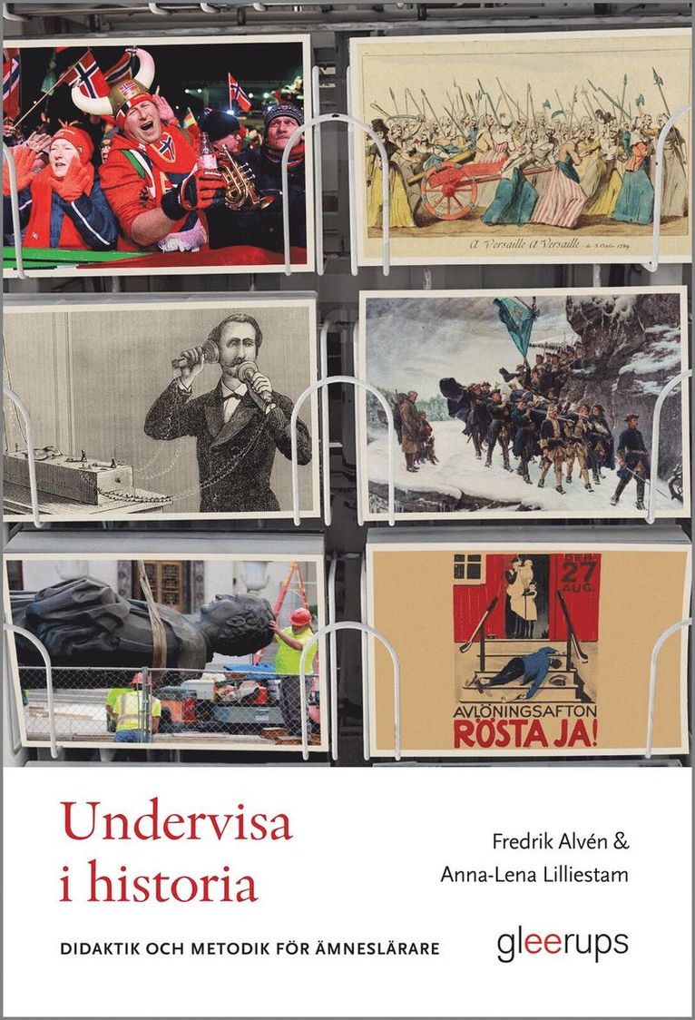 Fredrik Alvén, Anna-Lena Lilliestam - Undervisa i historia : didaktik och metodik för ämneslärare, Häftad
