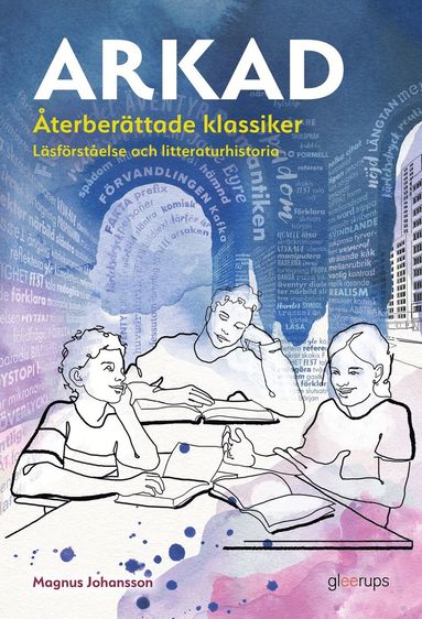 bokomslag Arkad Återberättade klassiker : Läsförståelse och litteraturhistoria