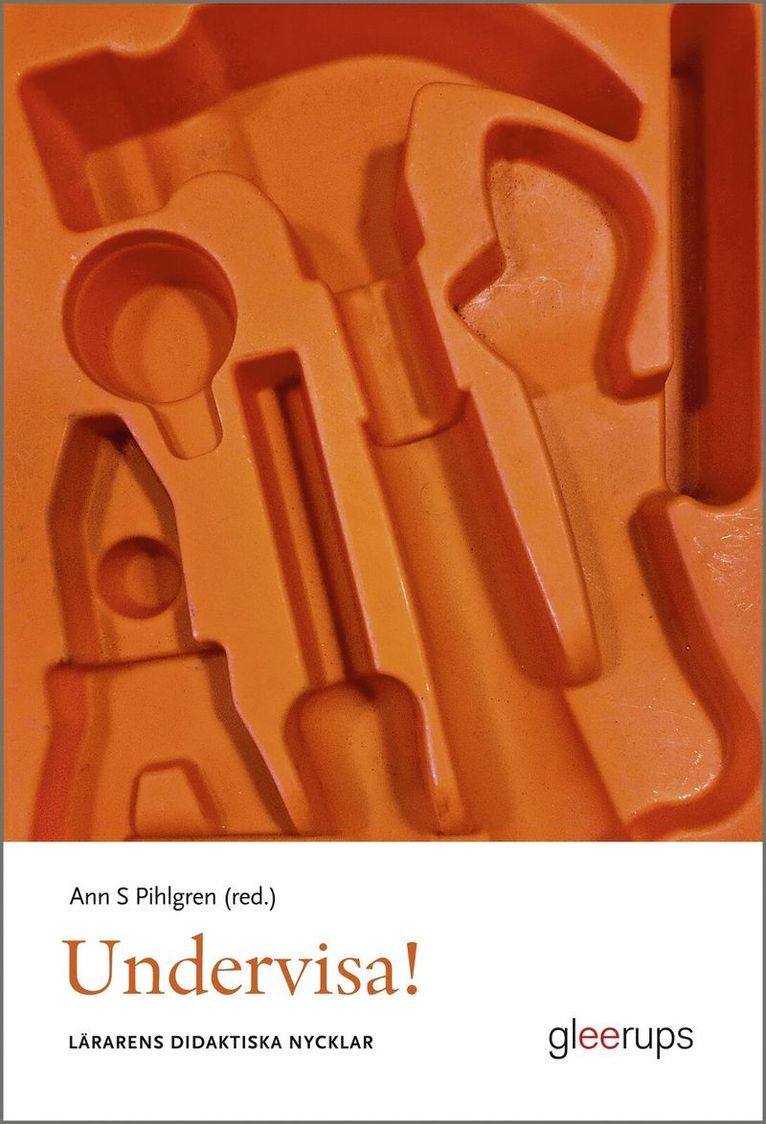 Ann S. Pihlgren (red.) - Undervisa! : Lärarens didaktiska nycklar, Häftad