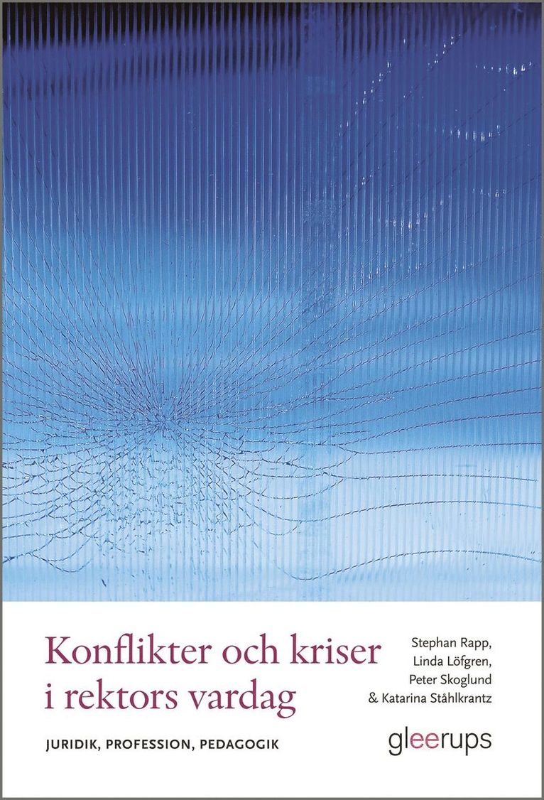 Konflikter och kriser i rektors vardag : Juridik, profession, pedagogik 1