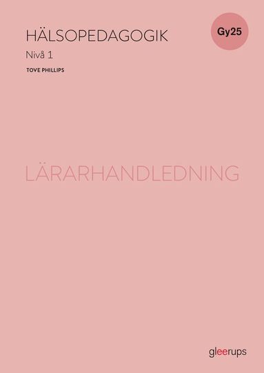Tove Phillips, Malin Arnberg - Hälsopedagogik 1 lärarhandledning, Gy25, Häftad