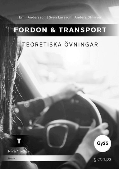 Sven Larsson, Anders Ohlsson, Emil Andersson - Fordon & transport T – Teoretiska övningar 1-2, Gy25, Häftad