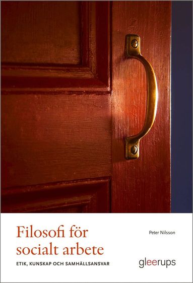 Peter Nilsson - Filosofi för socialt arbete : etik, kunskap och samhällsansvar, Häftad