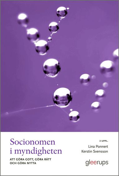 Lina Ponnert, Kerstin Svensson - Socionomen i myndigheten : att göra gott, göra rätt och göra nytta, Häftad