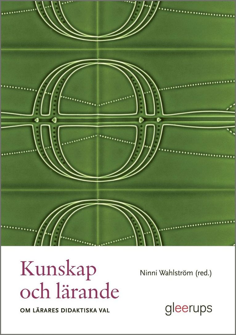 Kunskap och lärande : Om lärares didaktiska val 1