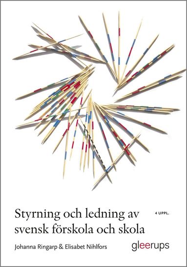 Johanna Ringarp, Elisabet Nihlfors - Styrning och ledning av svensk förskola och skola : en introduktion, Häftad