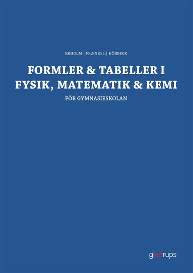 Per-Uno Ekholm, Lars Fraenkel, Sven Hörbeck - Formler & tabeller i fysik, matematik & kemi : för gymnasieskolan, Häftad