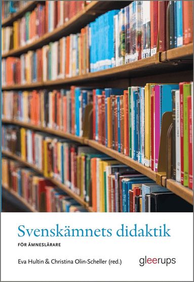 Eva Hultin (red.), Christina Olin-Scheller (red.) - Svenskämnets didaktik : För ämneslärare, Häftad
