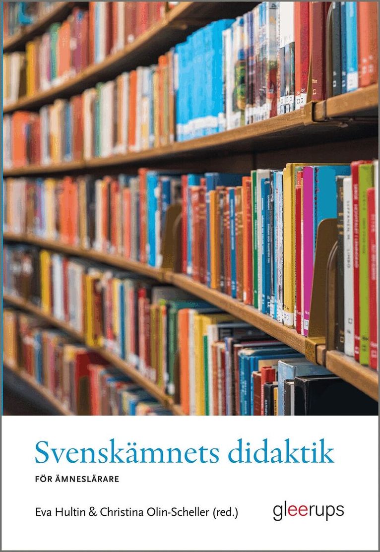 Eva Hultin (red.), Christina Olin-Scheller (red.) - Svenskämnets didaktik : För ämneslärare, Häftad