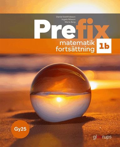 Daniel Gottfridsson, Ingela Nilsson, Maria Berg - Prefix matematik – fortsättning 1b, bok, Gy25, Häftad