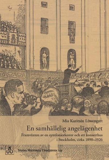 bokomslag En samhällelig angelägenhet: Framväxten av en symfoniorkester och ett konserthus i Stockholm, cirka 1890-1926