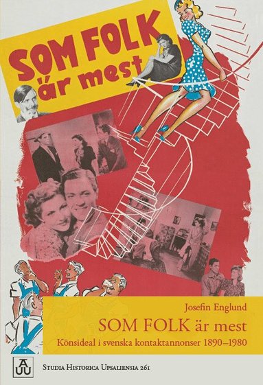 bokomslag Som folk är mest: Könsideal i svenska kontaktannonser 1890-1980