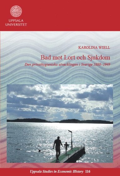 bokomslag Bad mot lort och sjukdom: Den privathygieniska utvecklingen i Sverige 1880-1949
