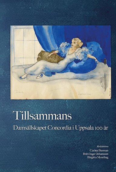 Tillsammans: Damsällskapet Concordia i Uppsala 100 år, Inbunden