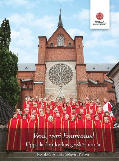 bokomslag Veni, veni Emmanuel. Uppsala domkyrkas gosskör 100 år.