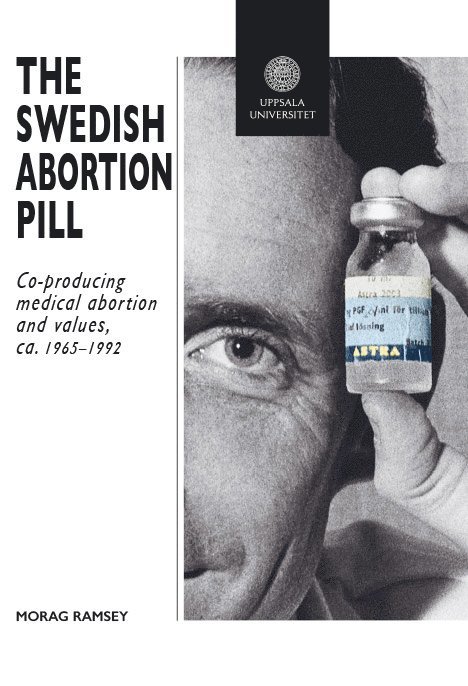 The Swedish Abortion Pill: Co-Producing Medical Abortion and Values, ca. 1965-1992 1