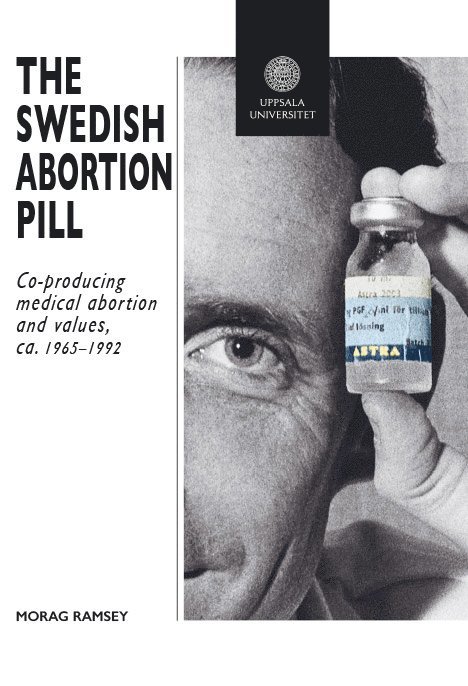 Morag Ramsey - The Swedish Abortion Pill: Co-Producing Medical Abortion and Values, ca. 1965–1992, Häftad