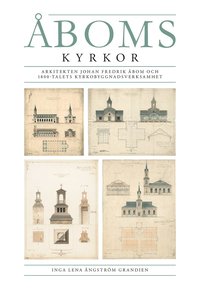 bokomslag Åboms kyrkor. Arkitekten Johan Fredrik Åbom och 1800-talets kyrkobyggnadsverksamhet
