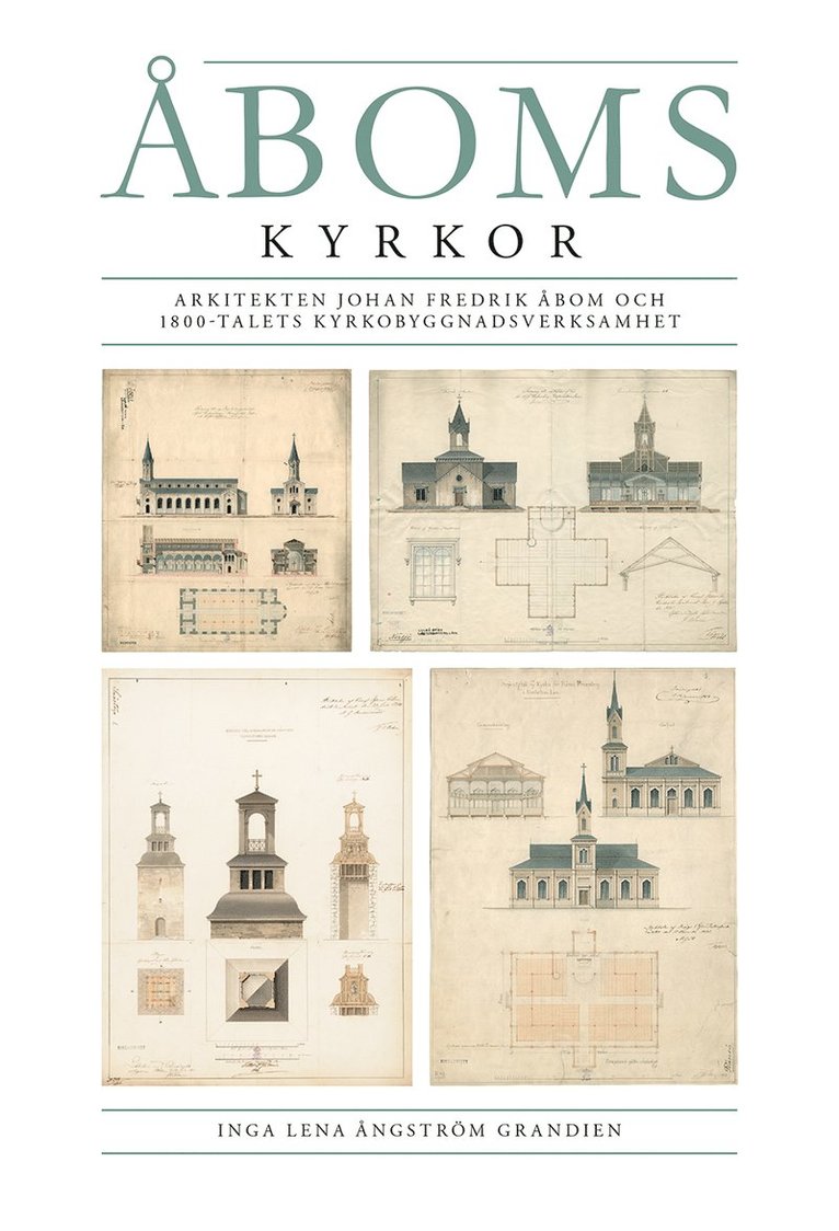 Åboms kyrkor. Arkitekten Johan Fredrik Åbom och 1800-talets kyrkobyggnadsverksamhet 1