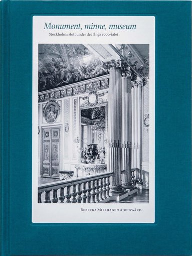 bokomslag Monument, minne, museum: Stockholms slott under det långa 1900-talet