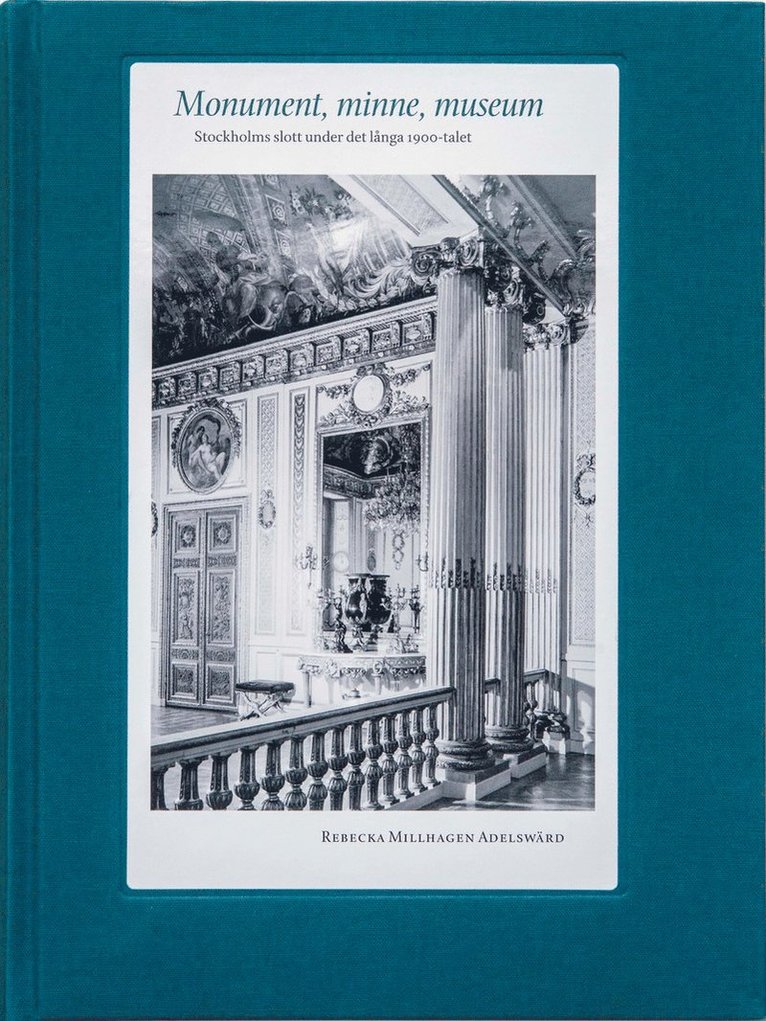 Monument, minne, museum: Stockholms slott under det långa 1900-talet 1