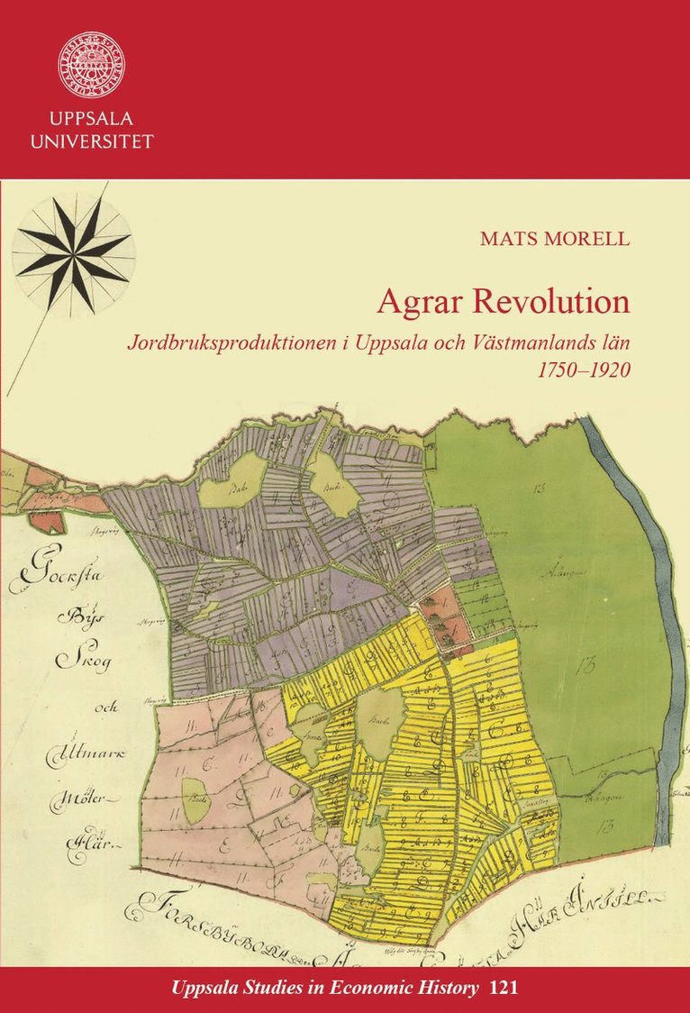 Agrar revolution: Jordbruksproduktionen i Uppsala och Västmanlands län 1750-1920 1