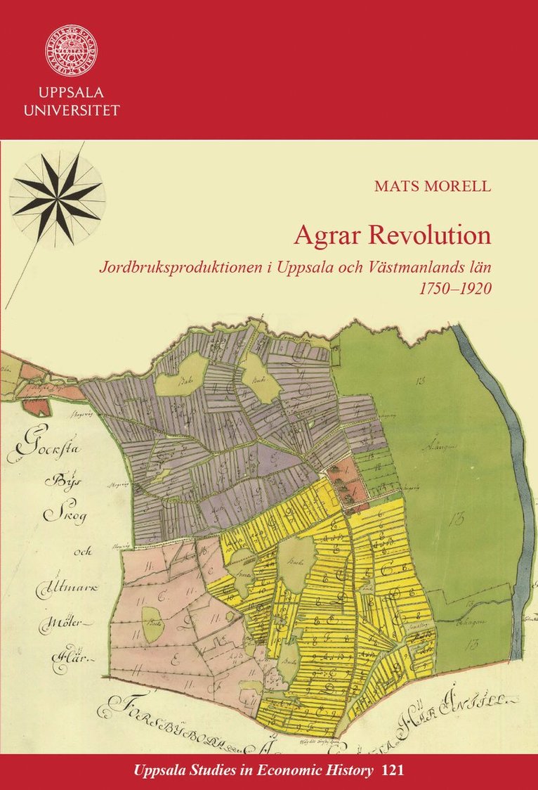 Mats Morell - Agrar revolution: Jordbruksproduktionen i Uppsala och Västmanlands län 1750–1920, Häftad