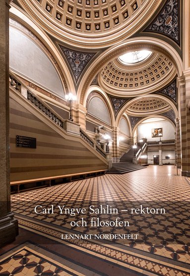 Lennart Nordenfelt - Carl Yngve Sahlin – rektorn och filosofen, Inbunden