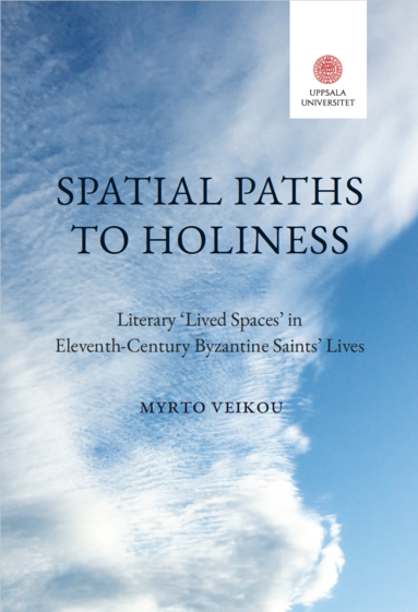 bokomslag Spatial Paths to Holiness: Literary 'Lived Spaces" in Eleventh-Century Byzantine Saints" Lives