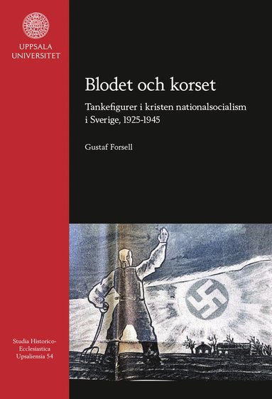 bokomslag Blodet och korset : tankefigurer i kristen nationalsocialism i Sverige, 1925-1945
