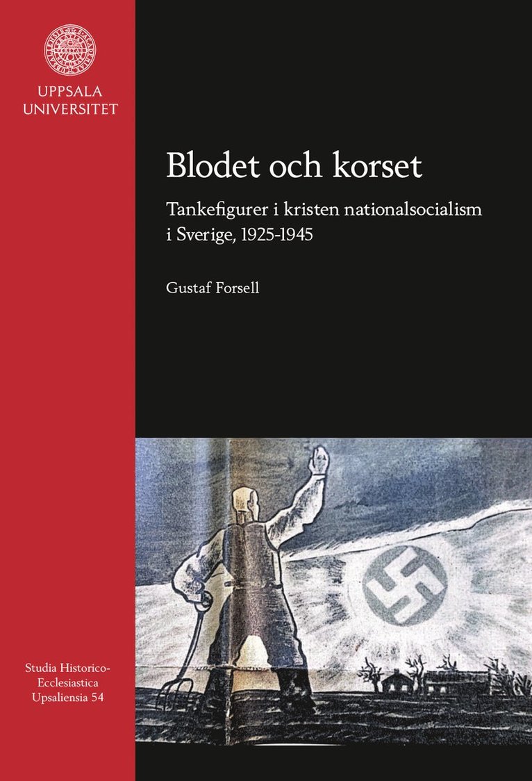 Blodet och korset : tankefigurer i kristen nationalsocialism i Sverige, 1925-1945 1