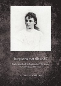 bokomslag Integration mot alla odds? En longitudinell kohortstudie av östjudars barn i Sverige, 1880-1920