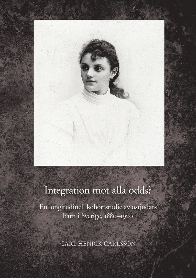 Integration mot alla odds? En longitudinell kohortstudie av östjudars barn i Sverige, 1880-1920 1