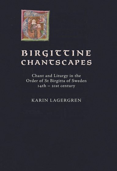 bokomslag Birgittine Chantscapes : chant and liturgy in the order of St Birgitta of Sweden14th - 21st century